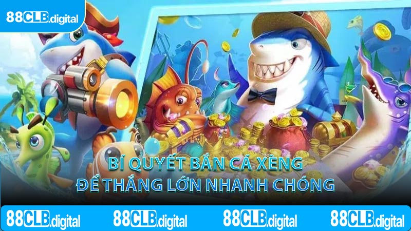 Bí quyết bắn cá xèng để thắng lớn nhanh chóng