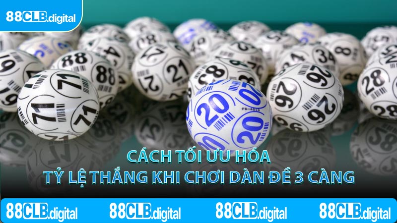 Cách tối ưu hóa tỷ lệ thắng khi chơi dàn đề 3 càng