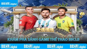Khám phá sảnh game thể thao 88CLB