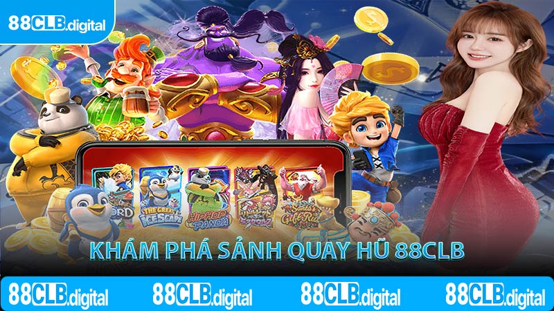 Khám phá sảnh quay hũ 88CLB