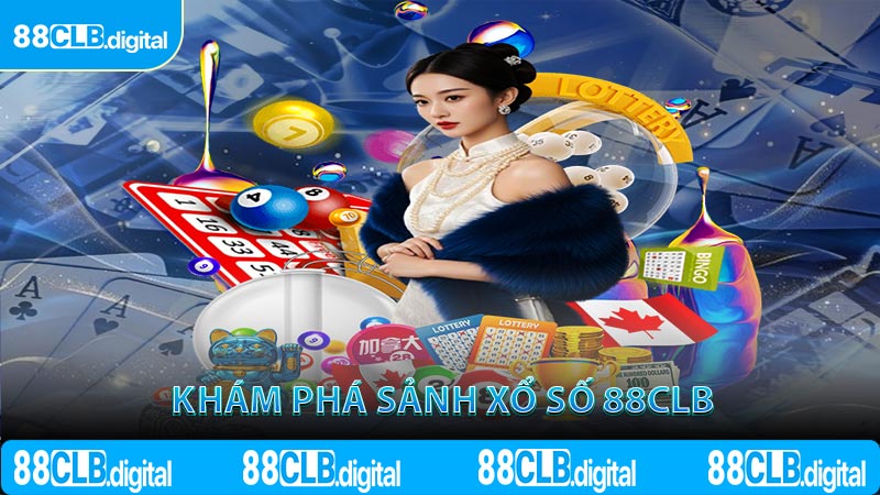Khám phá sảnh xổ số 88CLB