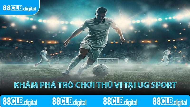 Khám phá trò chơi thú vị tại UG Sport