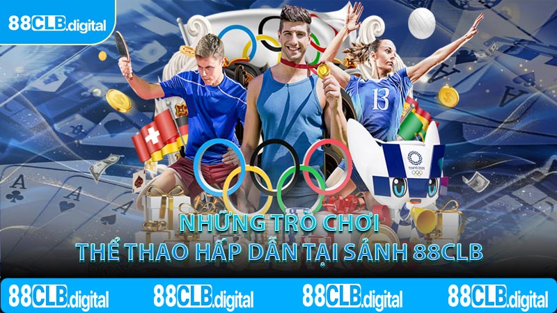 Những trò chơi thể thao hấp dẫn tại sảnh 88CLB