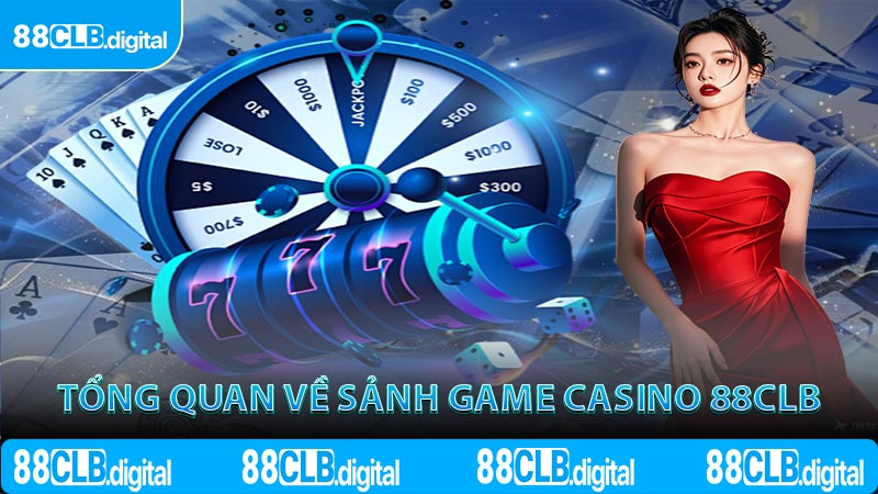 Tổng quan về sảnh game casino 88CLB