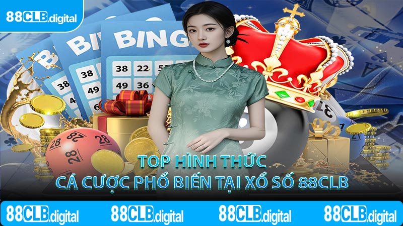 Top hình thức cá cược phổ biến tại xổ số 88CLB