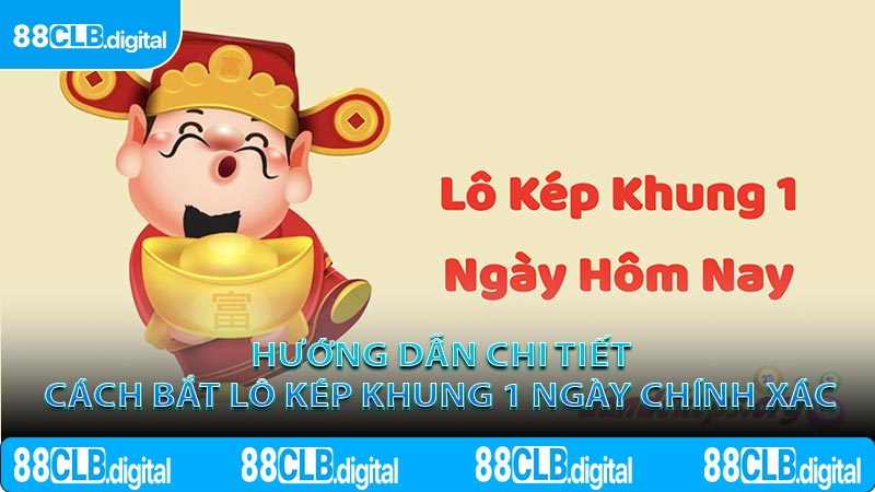 Hướng Dẫn Chi Tiết Cách Bắt Lô Kép Khung 1 Ngày Chính Xác