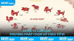 Lô Đề 12 Con Giáp Phương Pháp Chọn Số Theo Tử Vi