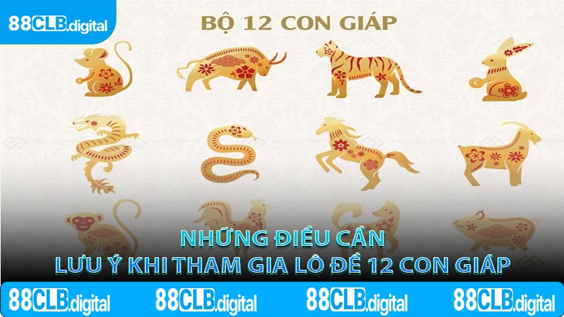 Những Điều Cần Lưu Ý Khi Tham Gia Lô Đề 12 Con Giáp